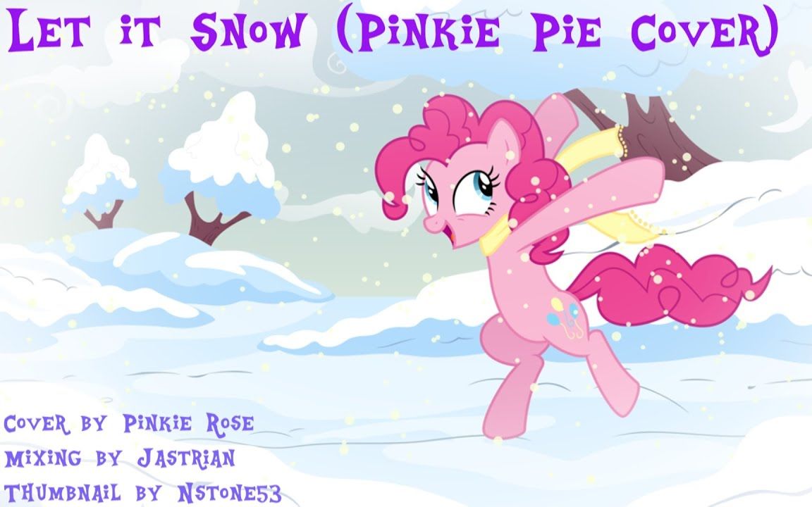 【Pinkie Rose翻唱】Let It Snow-EquestriaMemory