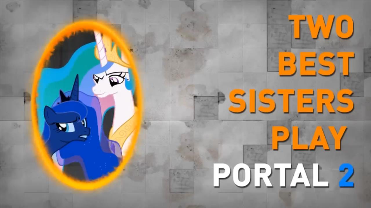 皇家姐妹玩《传送门2》（Two Best Sisters Play Portal 2）-EquestriaMemory